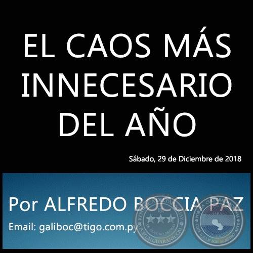 EL CAOS MÁS INNECESARIO DEL AÑO - Por ALFREDO BOCCIA PAZ - Sábado, 29 de Diciembre de 2018